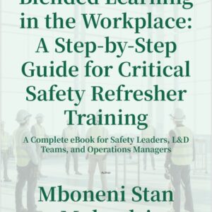 blended learning in the workplace: a step by step guide for critical safety refresher training